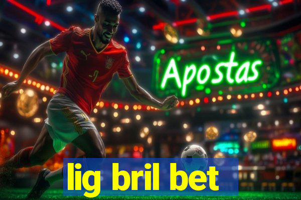 lig bril bet